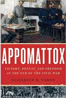2022 04 18 09 24 55 Appomattox Victory Defeat and Freedom at the End of the Civil War Varon Eli